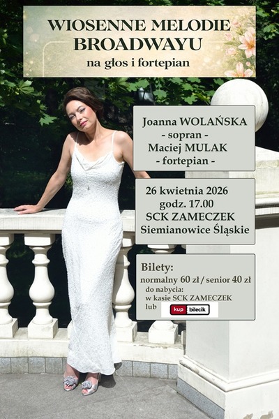 Plakat wydarzenia:  Wiosenne melodie Broadwayu na głos i fortepian – koncert Joanny Wolańskiej (sopran) i Macieja Mulaka (piano) 